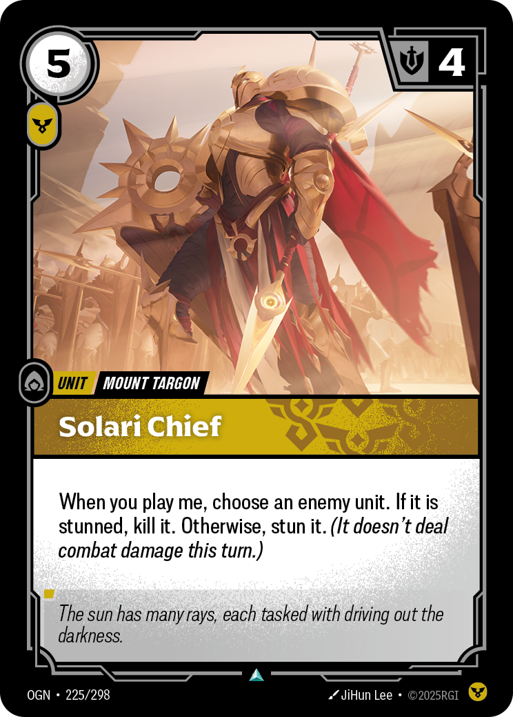 Riftbound Unit: Solari Chief. When you play me, choose an enemy unit. If it is stunned, kill it. Otherwise, stun it. (It doesn't deal combat damage this turn.)