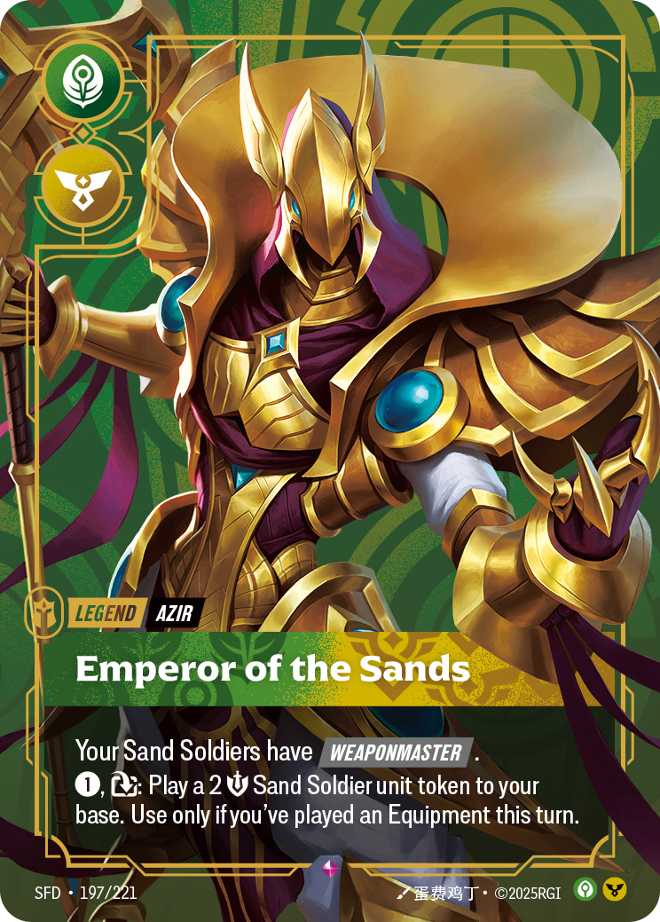Riftbound Legend: Emperor of the Sands. Your Sand Soldiers have [Weaponmaster].
[1], [T]: Play a 2 [S] Sand Soldier unit token to your base. Use only if you've played an Equipment this turn.