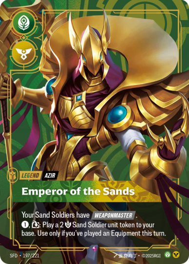 Riftbound Legend: Emperor of the Sands. Your Sand Soldiers have [Weaponmaster].
[1], [T]: Play a 2 [S] Sand Soldier unit token to your base. Use only if you've played an Equipment this turn.