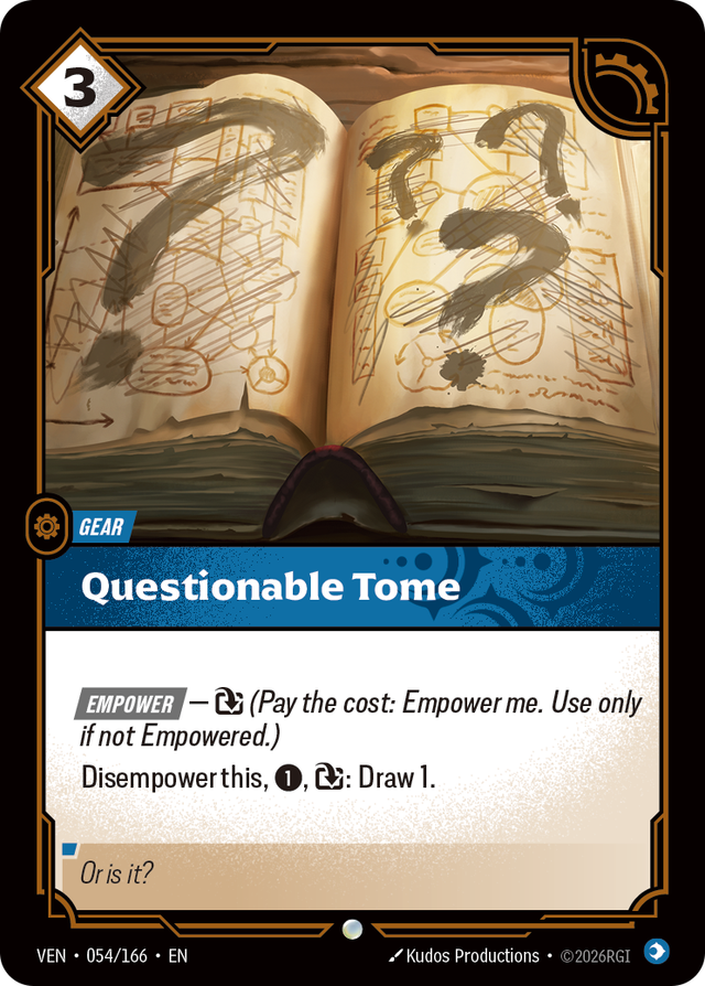 Riftbound Gear: Questionable Tome. [Empower] —  [T] (Pay the cost: Empower me. Use only if not Empowered.)
Disempower this, [1], [T]: Draw 1.