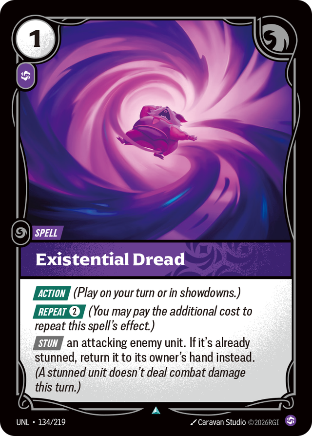 Riftbound Spell: Existential Dread. [Action] (Play on your turn or in showdowns.)
[Repeat] [2] (You may pay the additional cost to repeat this spell's effect.)
[Stun] an attacking enemy unit. If it's already stunned, return it to its owner's hand instead. (A stunned unit doesn't deal combat damage this turn.)
