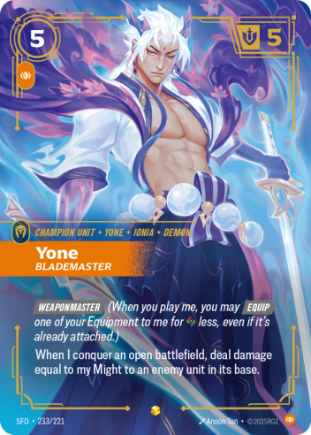 Riftbound Unit: Yone, Blademaster. [Weaponmaster] (When you play me, you may [Equip] one of your Equipment to me for [A] less, even if it's already attached.)
When I conquer an open battlefield, deal damage equal to my Might to an enemy unit in a base.