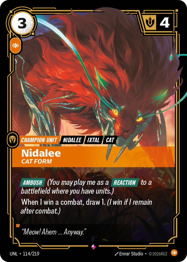 Riftbound Unit: Nidalee, Cat Form. [Ambush] (You may play me as a [Reaction] to a battlefield where you have units.)
When I win a combat, draw 1. (I win if I remain after combat.)