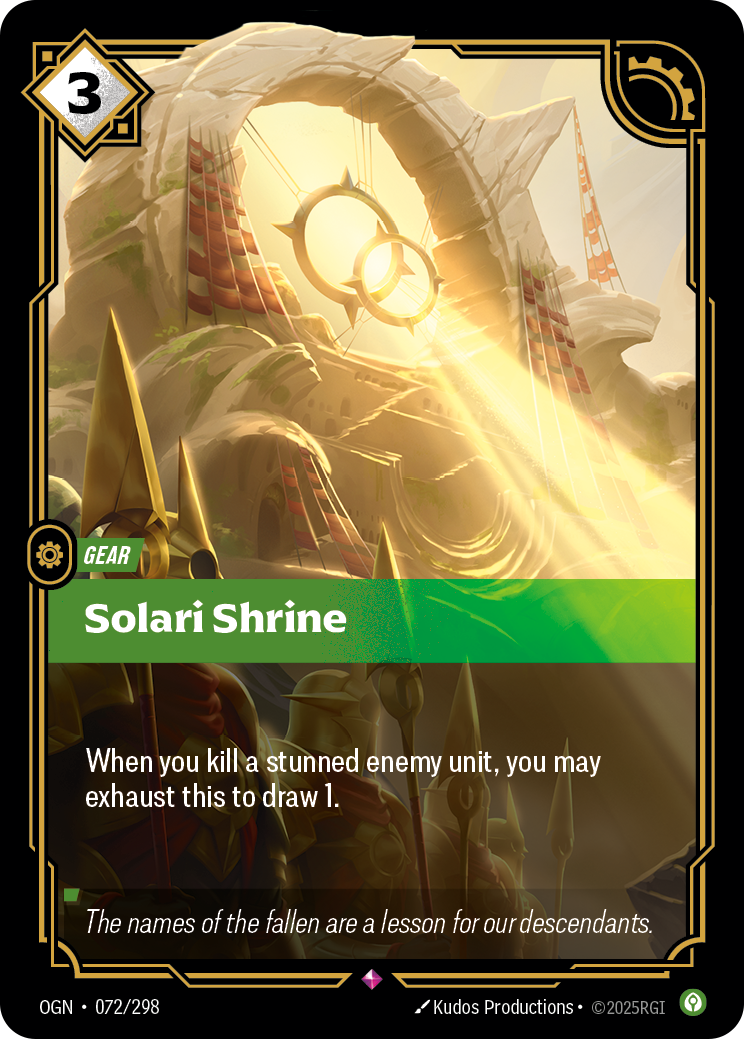 Riftbound Gear: Solari Shrine. When you kill a stunned enemy unit, you may exhaust this to draw 1.