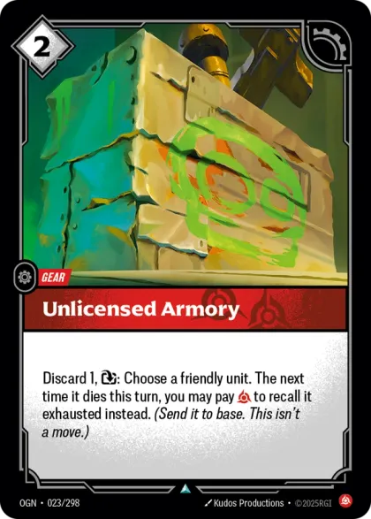 Riftbound Gear: Unlicensed Armory. Discard 1, [E]: Choose a friendly unit. The next time it dies this turn, you may pay [C] to recall it exhausted instead. (Send it to base. This isn't a move.)