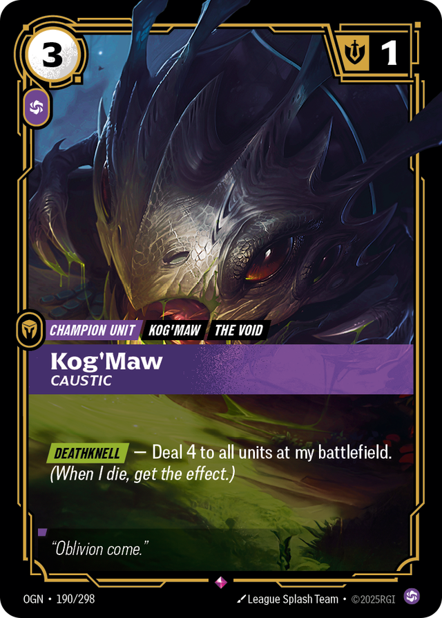 Riftbound Unit: Kog'Maw, Caustic. [Deathknell] — Deal 4 to all units at my battlefield. (When I die, get the effect.)