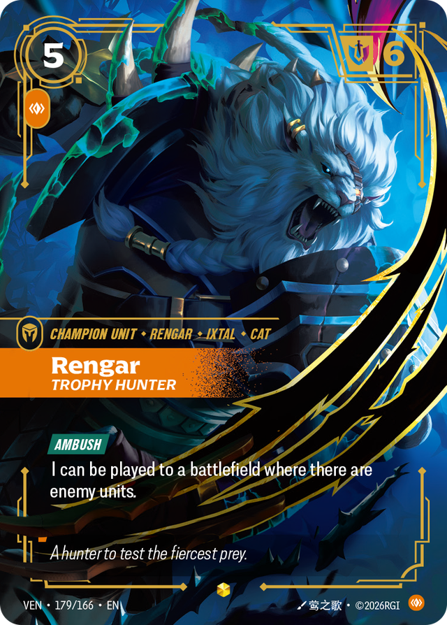 Riftbound Unit: Rengar, Trophy Hunter. [Ambush]
I can be played to a battlefield where there are enemy units.