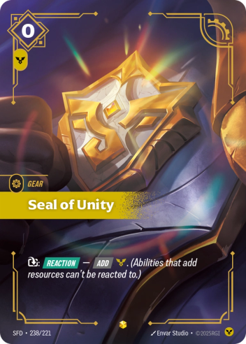 Riftbound Gear: Seal of Unity. [T]: [Reaction] — [Add] [C]. (Abilities that add resources can't be reacted to.)