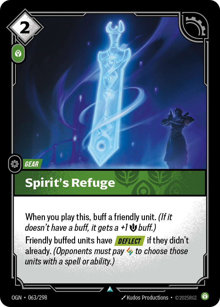 Riftbound Gear: Spirit's Refuge. When you play this, buff a friendly unit. (If it doesn't have a buff, it gets a +1 [S] buff.)
Friendly buffed units have [Deflect] if they didn't already. (Opponents must pay [A] to choose those units with a spell or ability.)