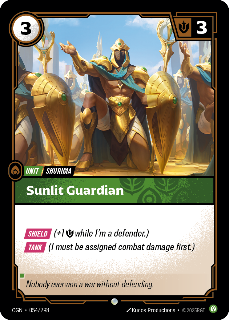 Riftbound Unit: Sunlit Guardian. [Shield] (+1 [S] while I'm a defender.)
[Tank] (I must be assigned combat damage first.)