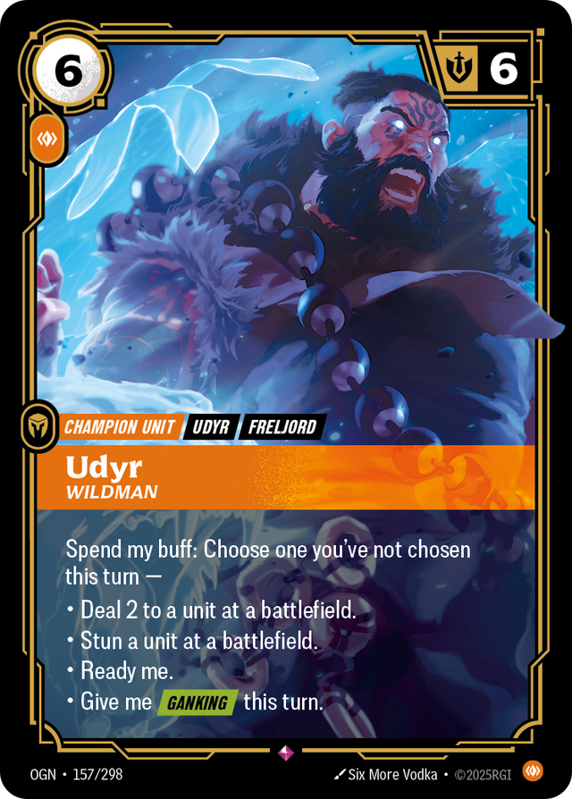 Riftbound Unit: Udyr, Wildman. Spend my buff: Choose one you've not chosen this turn —
* Deal 2 to a unit at a battlefield.
* Stun a unit at a battlefield.
* Ready me.
* Give me [Ganking] this turn.