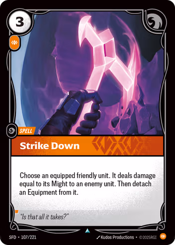 Riftbound Spell: Strike Down. Choose an equipped friendly unit. It deals damage equal to its Might to an enemy unit. Then detach an Equipment from it.