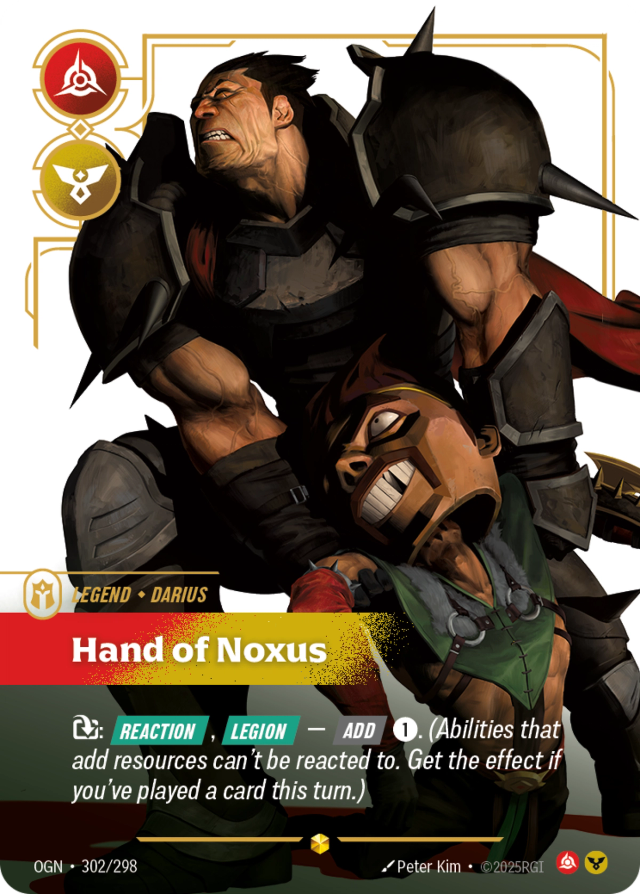 Riftbound Legend: Hand of Noxus. [T]: [Reaction], [Legion] — [Add] [1]. (Abilities that add resources can't be reacted to. Get the effect if you've played a card this turn.)