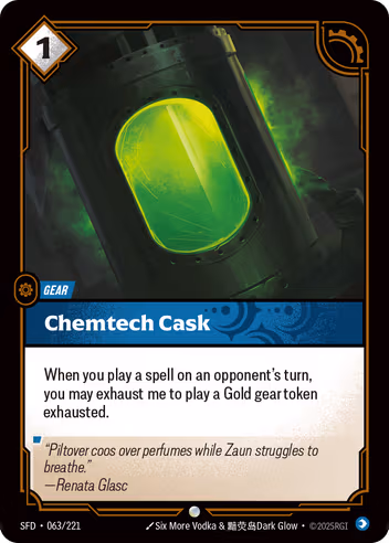 Riftbound Gear: Chemtech Cask. When you play a spell on an opponent's turn, you may exhaust me to play a Gold gear token exhausted.
