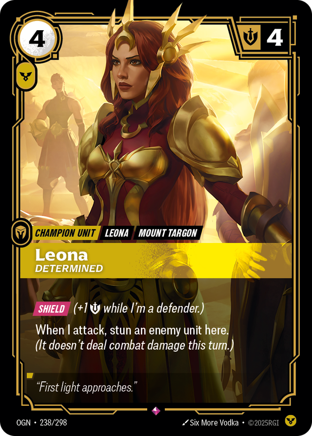 Riftbound Unit: Leona, Determined. [Shield] (+1 [S] while I'm a defender.)
When I attack, stun an enemy unit here. (It doesn't deal combat damage this turn.)