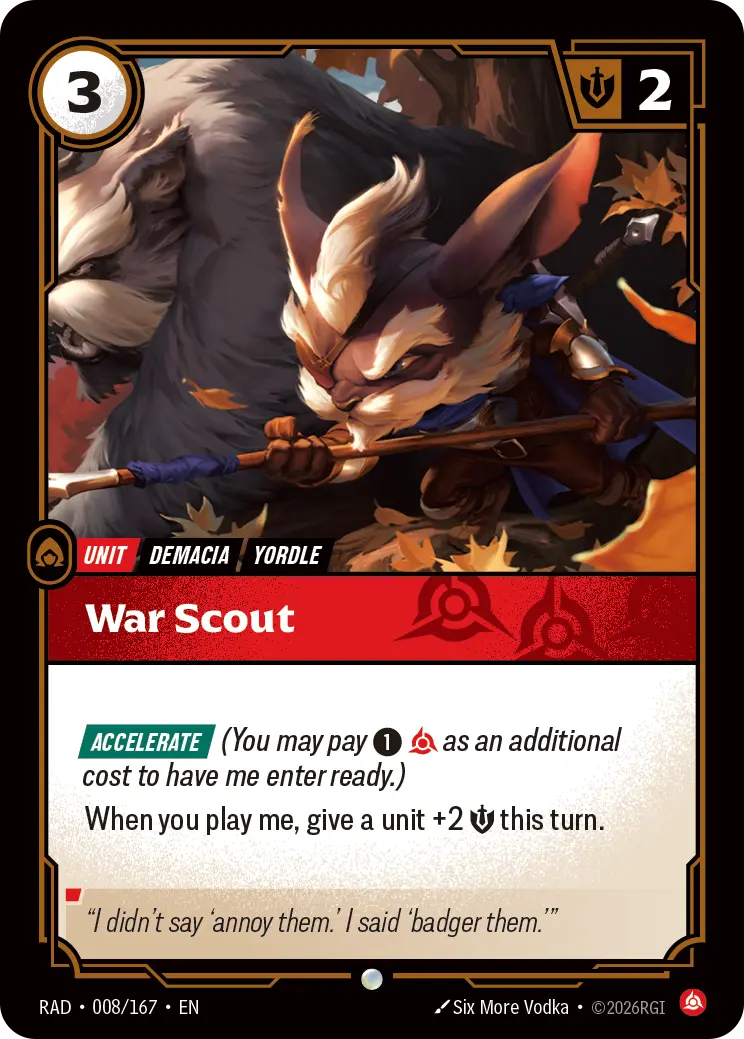 Riftbound Unit: War Scout. [Accelerate] (You may pay [1][C] as an additional cost to have me enter ready.)
When you play me, give a unit +2 [S] this turn.