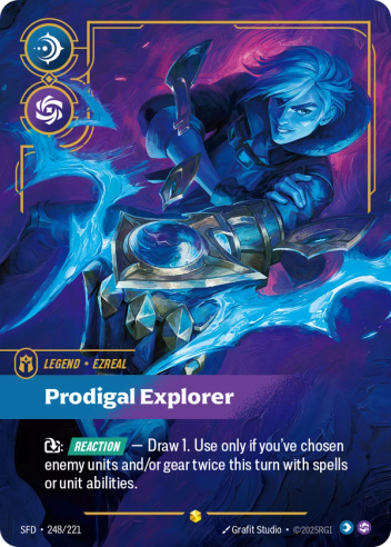 Riftbound Legend: Prodigal Explorer. [T]: [Reaction] — Draw 1. Use only if you've chosen enemy units and/or gear twice this turn with spells or unit abilities.