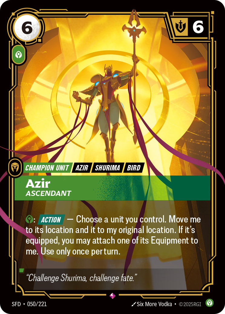 Riftbound Unit: Azir, Ascendant. [C]: [Action] — Choose a unit you control. Move me to its location and it to my original location. If it's equipped, you may attach one of its Equipment to me. Use only once per turn.