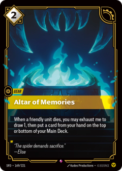 Riftbound Gear: Altar of Memories. When a friendly unit dies, you may exhaust me to draw 1, then put a card from your hand on the top or bottom of your Main Deck.