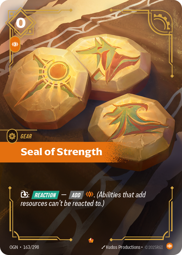 Riftbound Gear: Seal of Strength. [T]: [Reaction] — [Add] [C]. (Abilities that add resources can't be reacted to.)