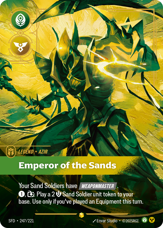 Riftbound Legend: Emperor of the Sands. Sand Soldiers you play have [Weaponmaster]. (When they're played, you may [Equip] one of your Equipment to them for [A] less.)
[1], [T]: Play a 2 [S] Sand Soldier unit token to your base. Use only if you've played an Equipment this turn.
