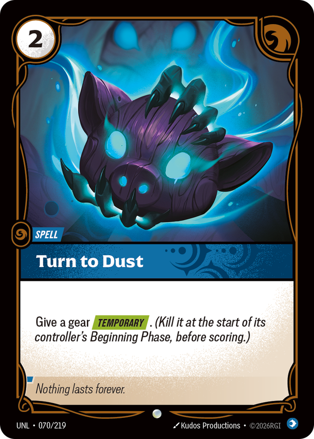 Riftbound Spell: Turn to Dust. Give a gear [Temporary]. (Kill it at the start of its controller's Beginning Phase, before scoring.)