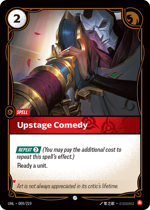 Riftbound Spell: Upstage Comedy. [Repeat] [2] (You may pay the additional cost to repeat this spell's effect.)
Ready a unit.
