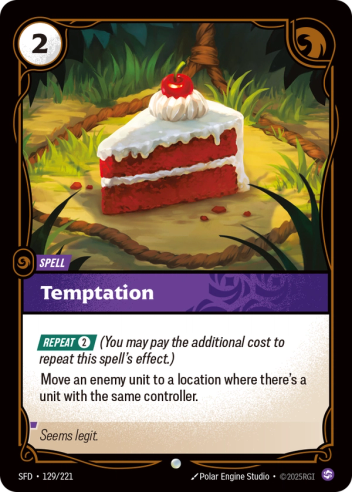 Riftbound Spell: Temptation. [Repeat] [2] (You may pay the additional cost to repeat this spell's effect.)
Move an enemy unit to a location where there's a unit with the same controller.