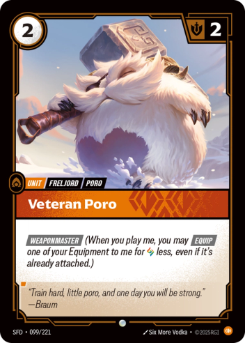 Riftbound Unit: Veteran Poro. [Weaponmaster] (When you play me, you may [Equip] one of your Equipment to me for [A] less, even if it's already attached.)