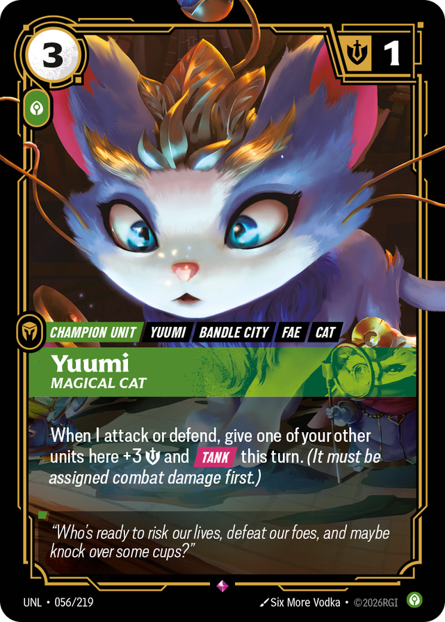 Riftbound Unit: Yuumi, Magical Cat. When I attack or defend, give one of your other units here +3 [S] and [Tank] this turn. (It must be assigned combat damage first.)