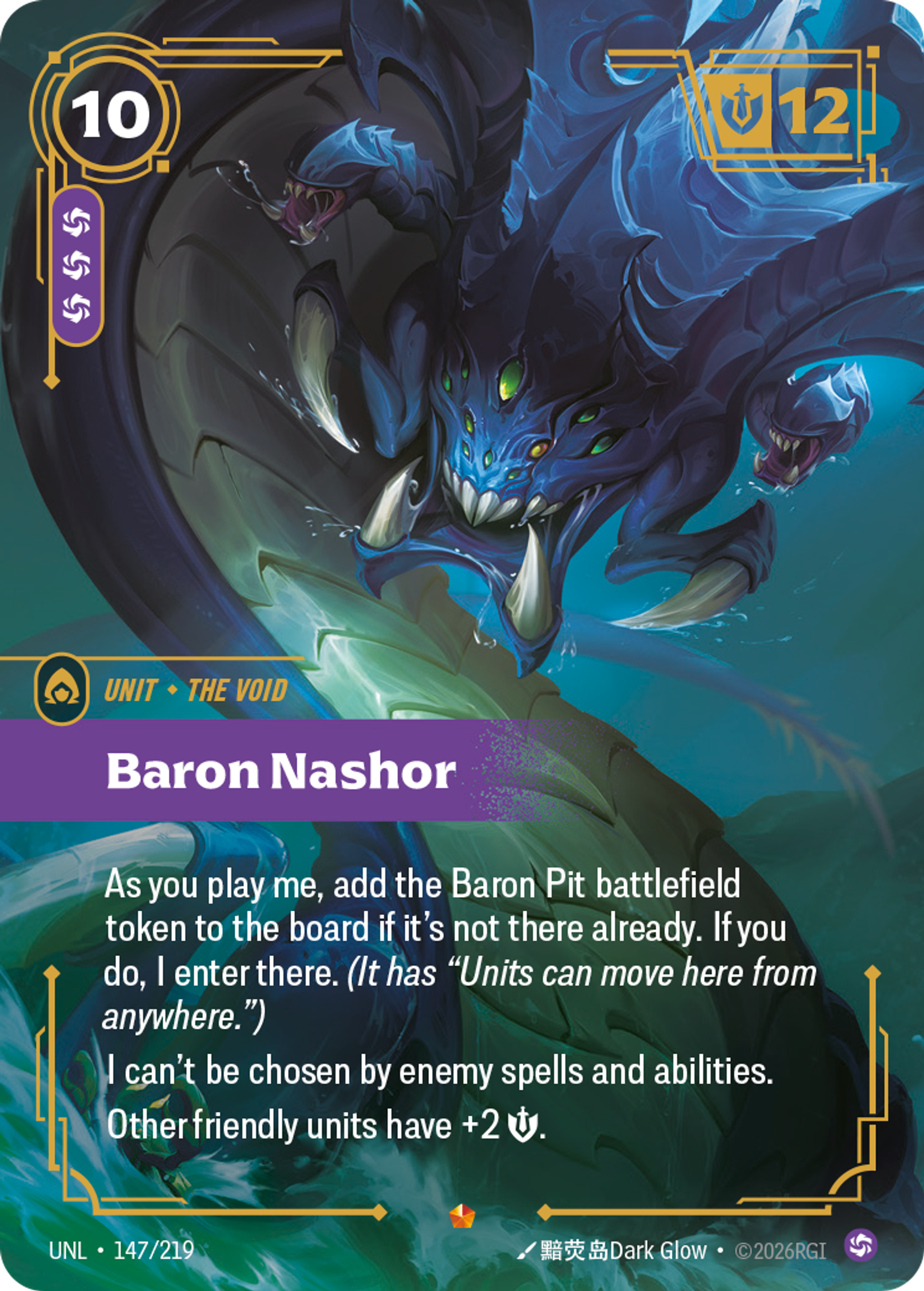 Riftbound Unit: Baron Nashor. As you play me, add the Baron Pit battlefield token to the board if it's not there already. If you do, I enter there. (It has "Units can move here from anywhere.")
I can't be chosen by enemy spells and abilities.
Other friendly units have +2 [S].