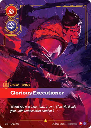 Riftbound Legend: Glorious Executioner. When you win a combat, draw 1. (You win if only your units remain after combat.)
