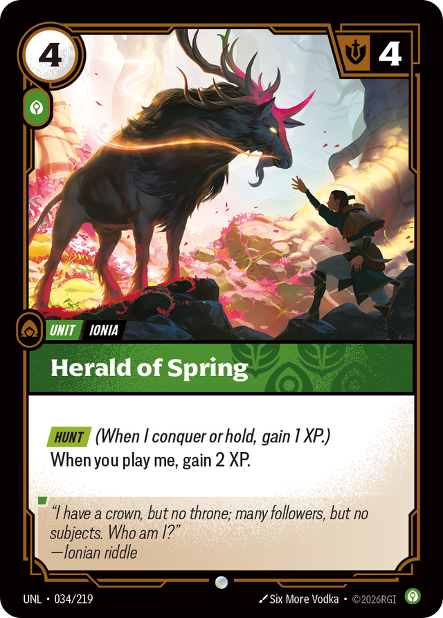 Riftbound Unit: Herald of Spring. [Hunt] (When I conquer or hold, gain 1 XP.)
When you play me, gain 2 XP.