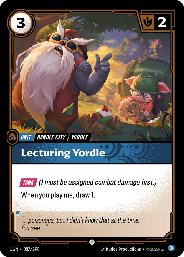 Riftbound Unit: Lecturing Yordle. [Tank] (I must be assigned combat damage first.)
When you play me, draw 1.