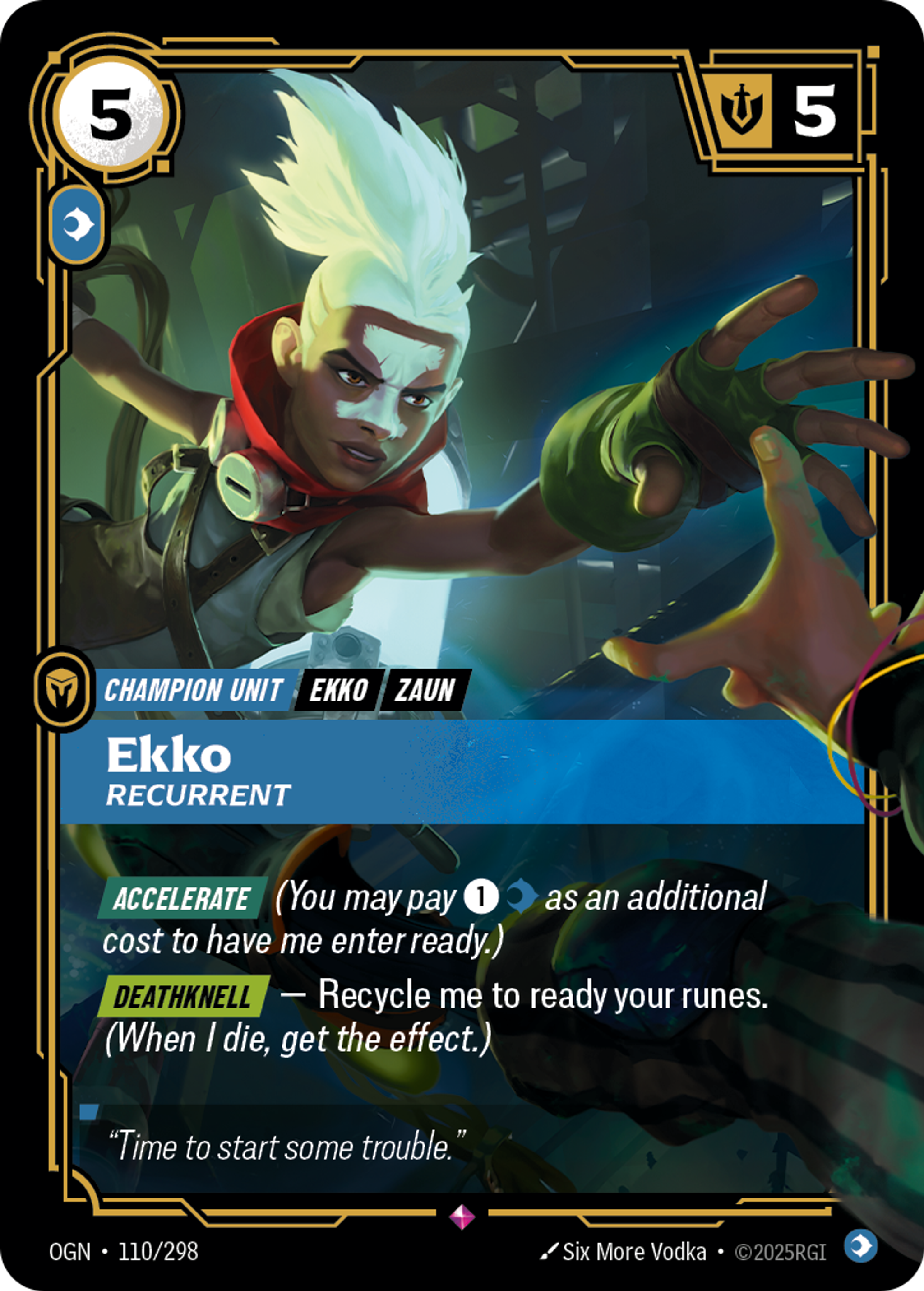 Riftbound Unit: Ekko, Recurrent. [Accelerate] (You may pay [1][C] as an additional cost to have me enter ready.)
[Deathknell] — Recycle me to ready your runes. (When I die, get the effect.)