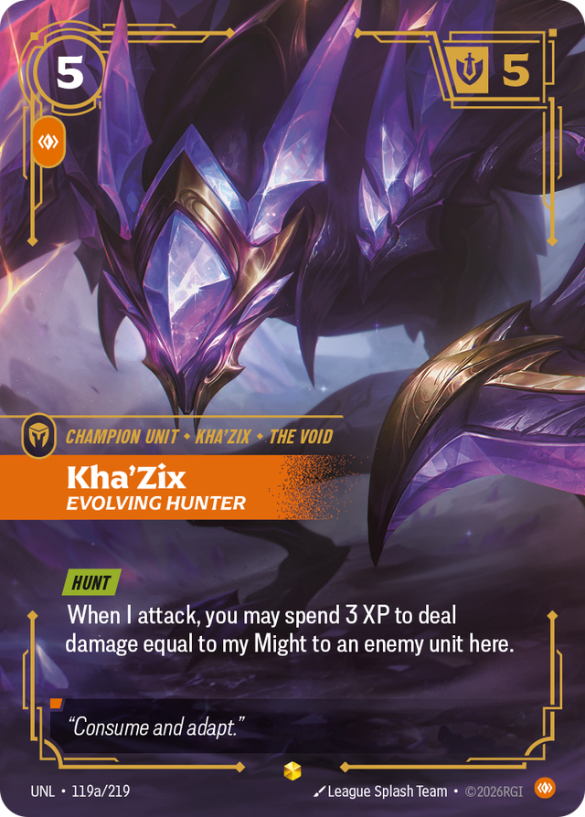 Riftbound Unit: Kha'Zix, Evolving Hunter. [Hunt]
When I attack, you may spend 3 XP to deal damage equal to my Might to an enemy unit here.