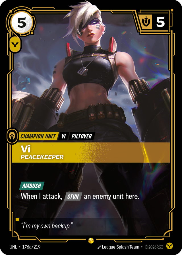 Riftbound Unit: Vi, Peacekeeper. [Ambush]
When I attack, [Stun] an enemy unit here.