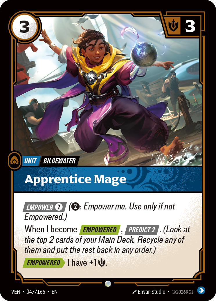 Apprentice Mage — Riftbound Unit: Apprentice Mage. [Empower] [2] ([2]: Empower me. Use only if not Empowered.)
When I become [Empowered], [Predict 2]. (Look at the top 2 cards of your Main Deck. Recycle any of them and put the rest back in any order.)
[Empowered][>] I have +1 [S].