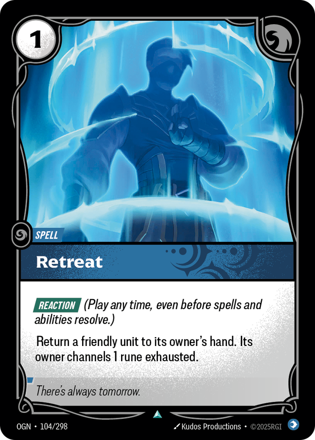 Riftbound Spell: Retreat. [Reaction] (Play any time, even before spells and abilities resolve.)
Return a friendly unit to its owner's hand. Its owner channels 1 rune exhausted.