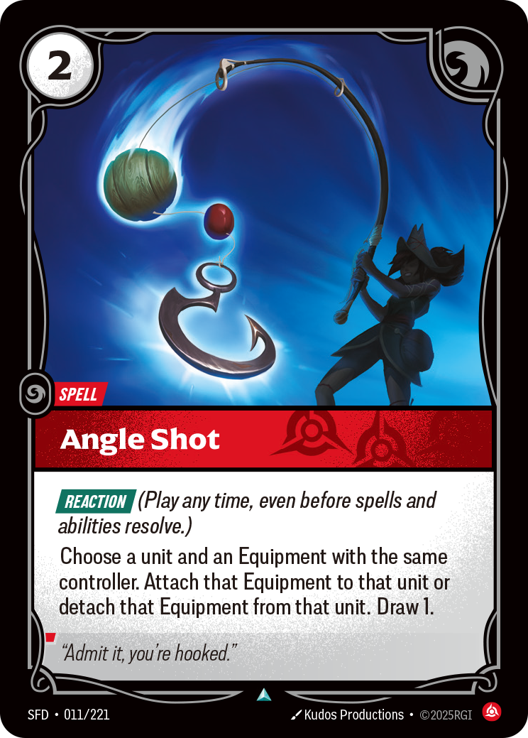 Riftbound Spell: Angle Shot. [Reaction] (Play any time, even before spells and abilities resolve.)
Choose a unit and an Equipment with the same controller. Attach that Equipment to that unit or detach that Equipment from that unit. Draw 1.