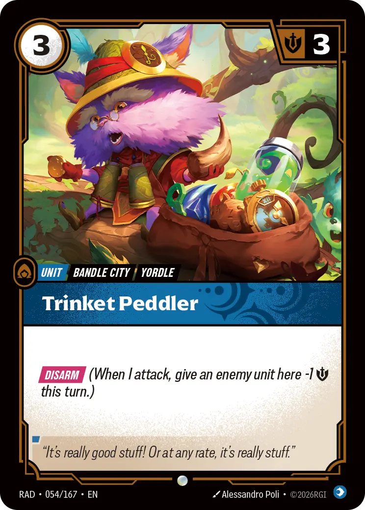 Riftbound Unit: Trinket Peddler. [Disarm] (When I attack, give an enemy unit here -1 [S] this turn.)