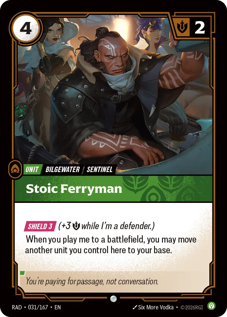 Riftbound Unit: Stoic Ferryman. [Shield 3] (+3 [S] while I'm a defender.)
When you play me to a battlefield, you may move another unit you control here to your base.