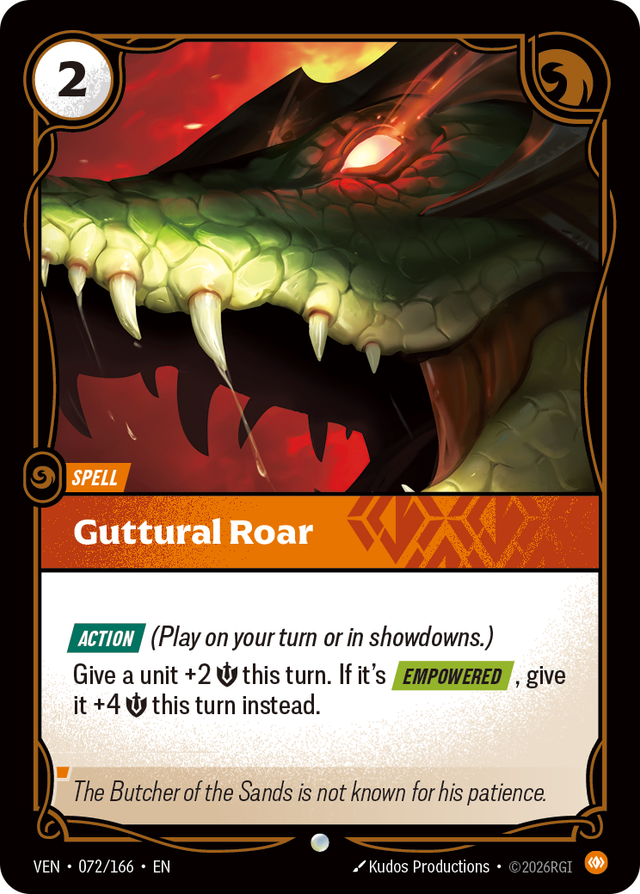 Riftbound Spell: Guttural Roar. [Action] (Play on your turn or in showdowns.)
Give a unit +2 [S] this turn. If it's [Empowered], give it +4 [S] this turn instead.