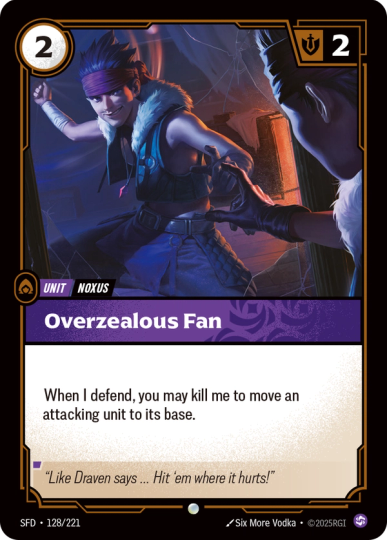 Riftbound Unit: Overzealous Fan. When I defend, you may kill me to move an attacking unit to its base.