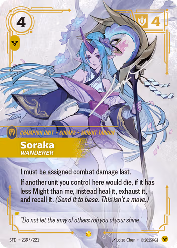 Riftbound Unit: Soraka, Wanderer. I must be assigned combat damage last.
If another unit you control here would die, if it has less Might than me, instead heal it, exhaust it, and recall it. (Send it to base. This isn't a move.)