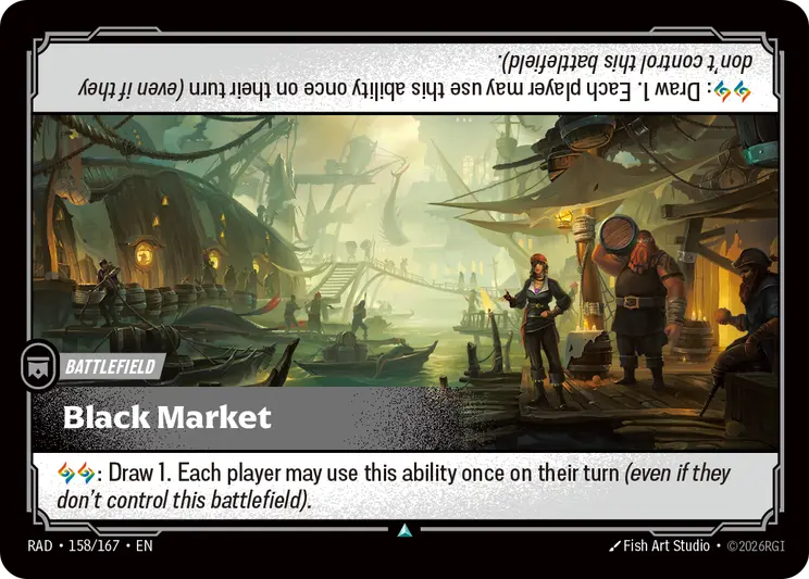 Riftbound Battlefield: Black Market. [A][A]: Draw 1. Each player may use this ability once on their turn (even if they don't control this battlefield).
