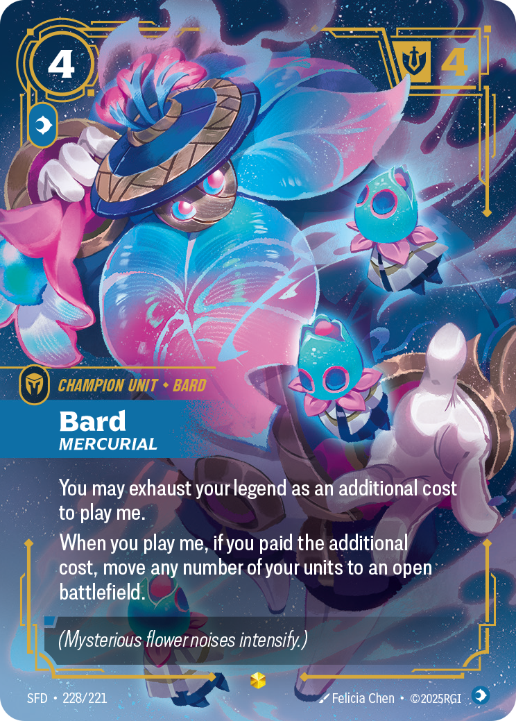 Riftbound Unit: Bard, Mercurial. You may exhaust your legend as an additional cost to play me.
When you play me, if you paid the additional cost, move any number of your units to an open battlefield.