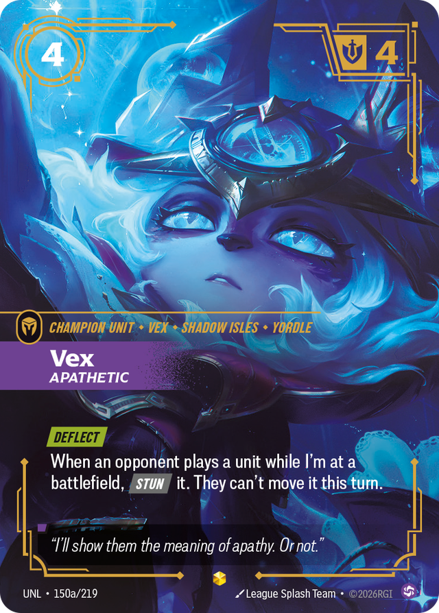 Riftbound Unit: Vex, Apathetic. [Deflect]
When an opponent plays a unit while I'm at a battlefield, [Stun] it. They can't move it this turn.