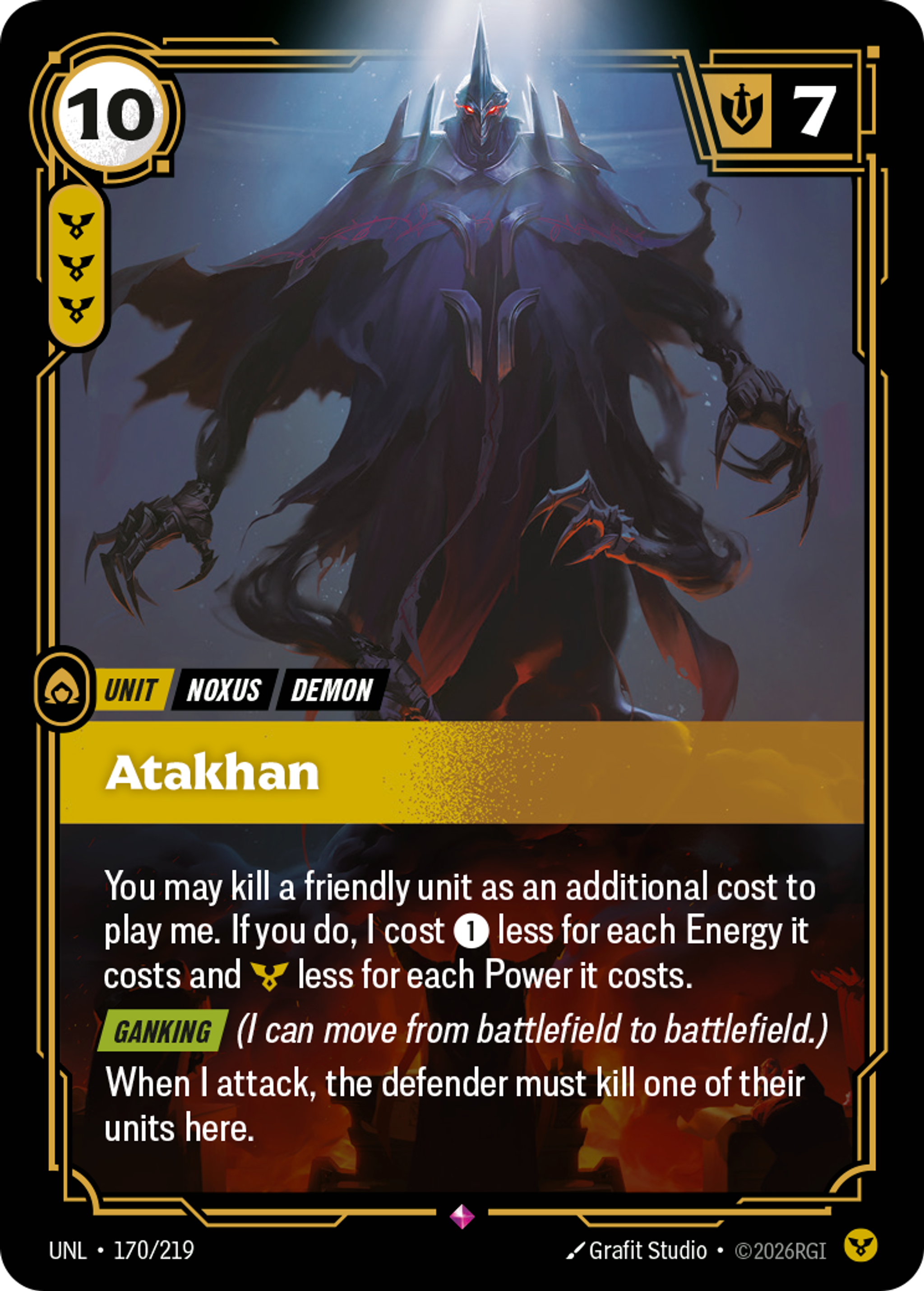 Riftbound Unit: Atakhan. You may kill a friendly unit as an additional cost to play me. If you do, I cost [1] less for each Energy it costs and [Y] less for each Power it costs.
[Ganking] (I can move from battlefield to battlefield.)
When I attack, the defender must kill one of their units here.