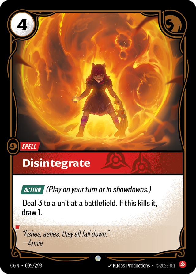 Riftbound Spell: Disintegrate. [Action] (Play on your turn or in showdowns.)
Deal 3 to a unit at a battlefield. If this kills it, draw 1.
